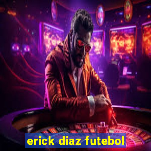 erick diaz futebol